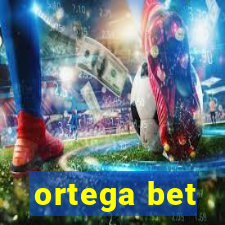 ortega bet